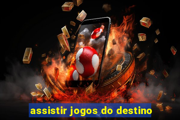 assistir jogos do destino